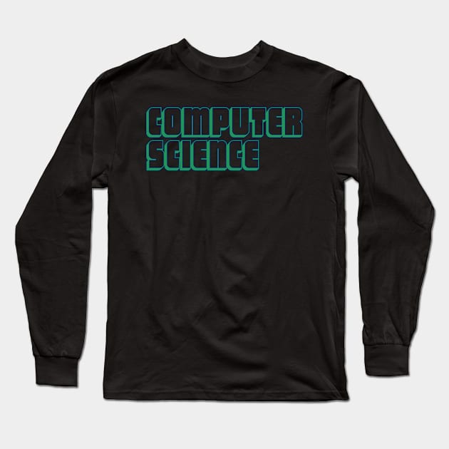Computer Science Long Sleeve T-Shirt by RAD Creative